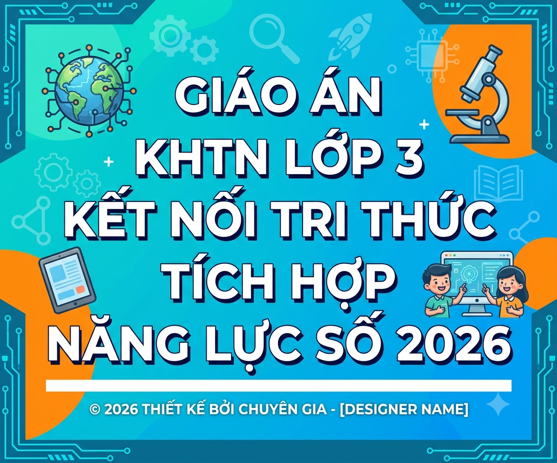Giáo án KHTN LỚP 3 kết nối tri thức TÍCH HỢP NĂNG LỰC SỐ